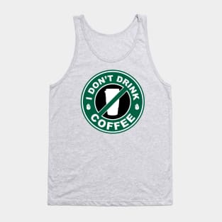 I Don't Drink Coffee Tank Top